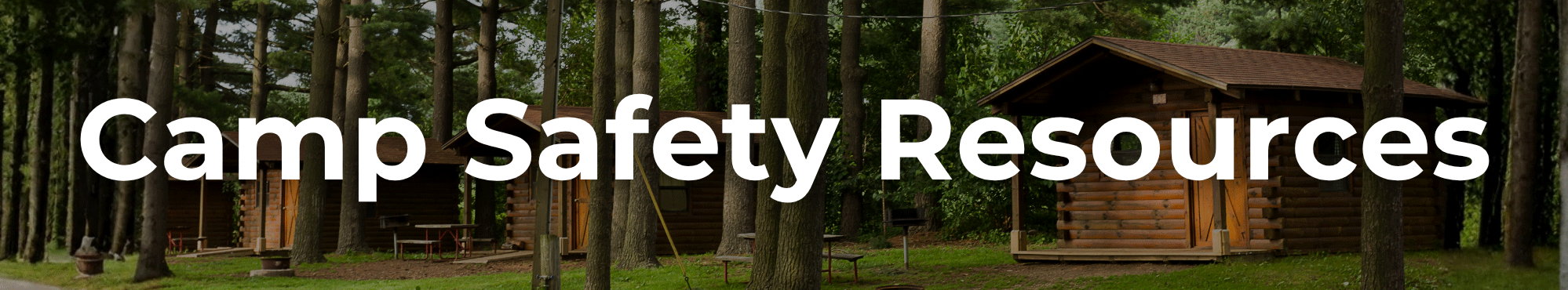 Camp Safety Resources with a background image of cabins in the woods.