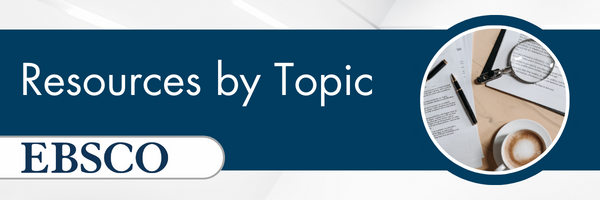 EBSCO Resources by Topic