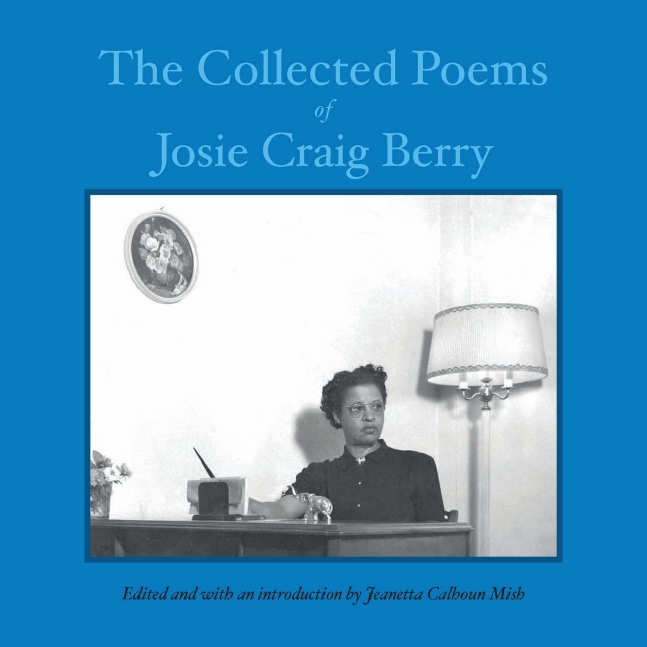 The Collected Poems of Josie Craig Berry edited and introduction by Jeanetta Calhoun Mish 