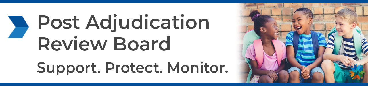 The image is a title bar that says Post Adjudication Review Board, support, protect, monitor.  There is a photo of three diverse children laughing.