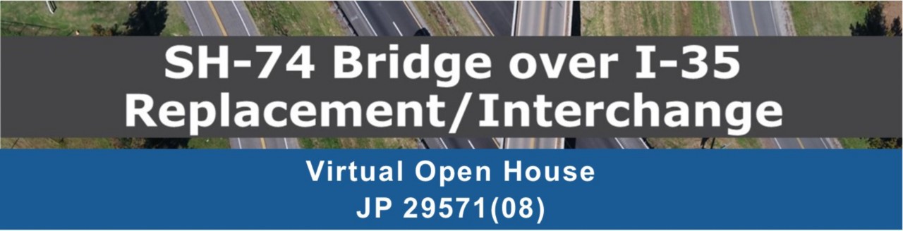 Virtual Open House for sh-74 Bridge over I-35