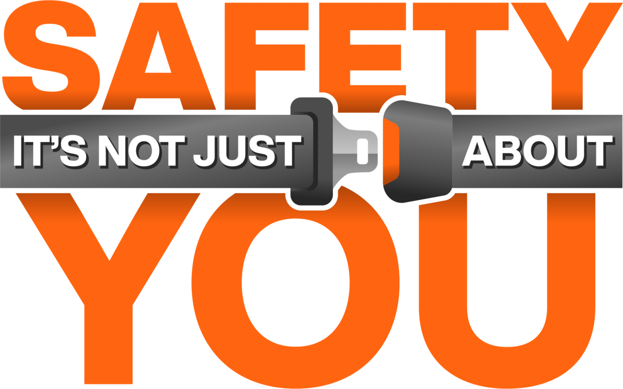 Orange logo for "Safety: It's Not Just About You" with an image of a seatbelt 