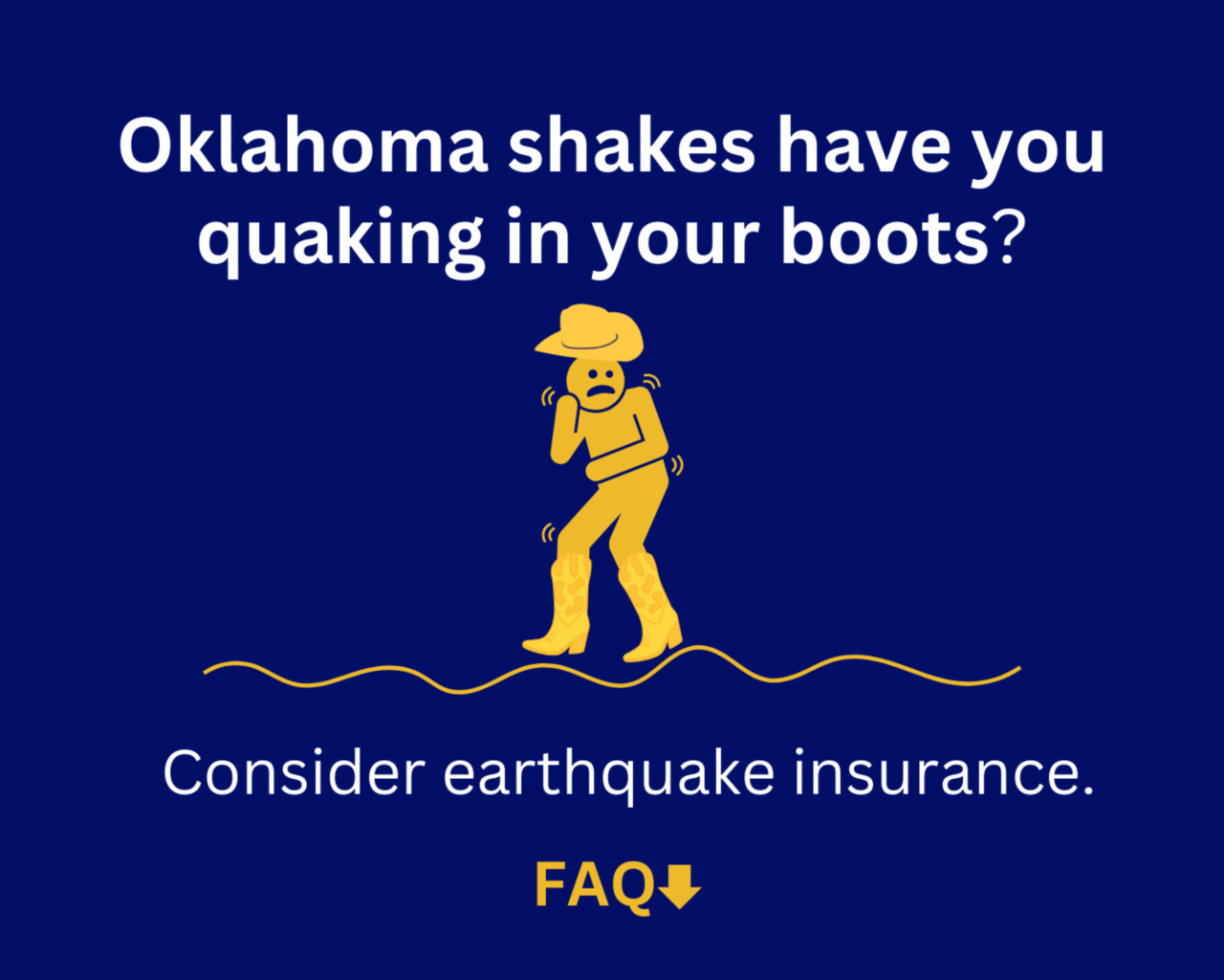 Oklahoma shakes have you quaking in your boots? Consider earthquake insurance. FAQ.  A CGI drawn cowboy shivering with fear with the ground wavy. 
