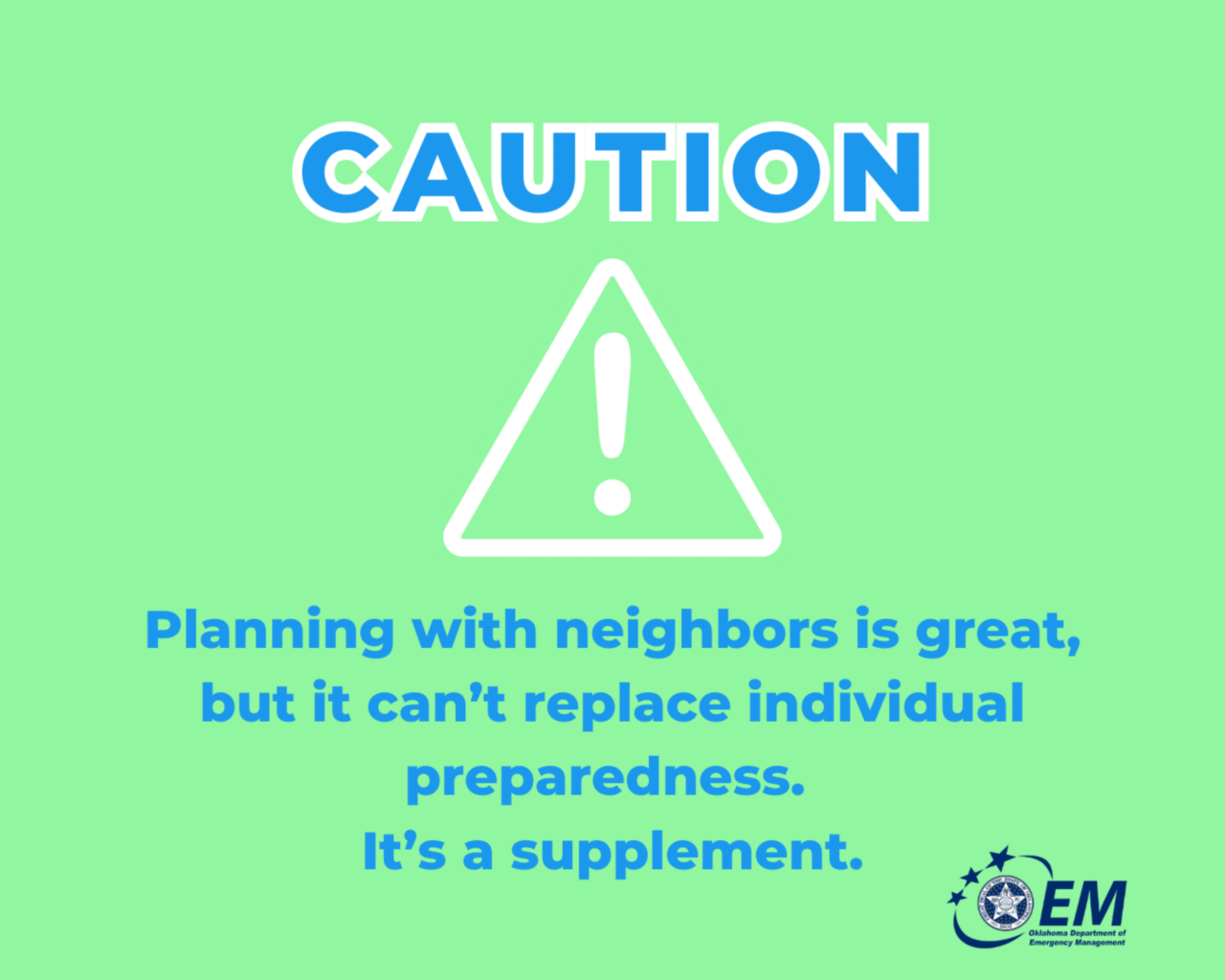 Caution! Planning with neighbors is great, but it can't replace individual preparedness. It's a supplement. Logo, Oklahoma Department of Emergency Management.