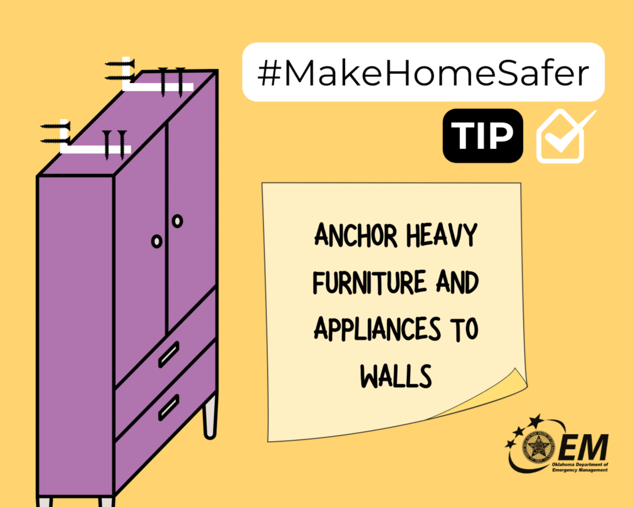 Anchor Heavy furniture and appliances to walls. #MakeHomeSafer. Logo, Oklahoma Department of Emergency Management.