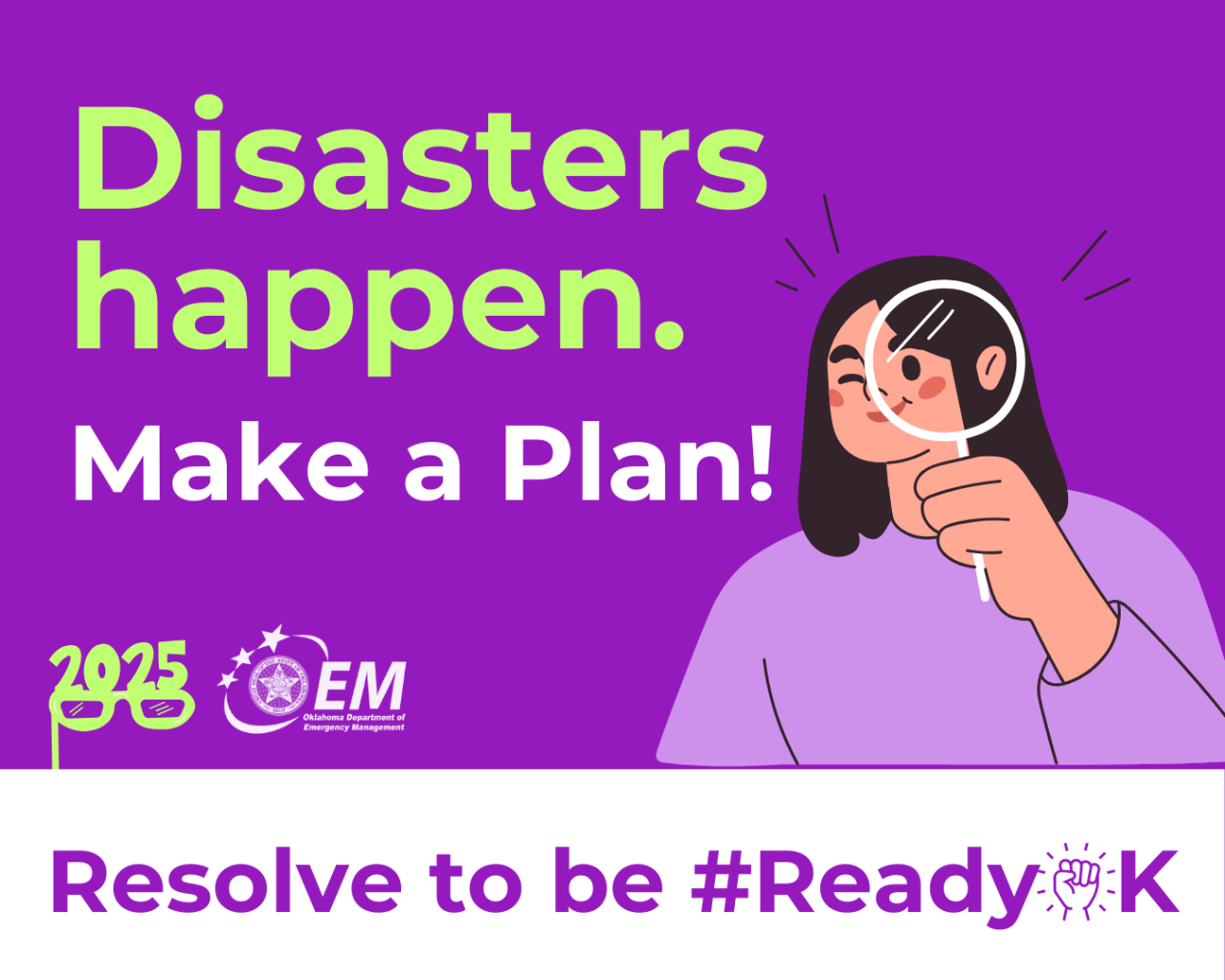 Disasters happen. Make a plan 2025. Resolve to be #ReadyOK. Logo, Oklahoma Department of Emergency Management. 