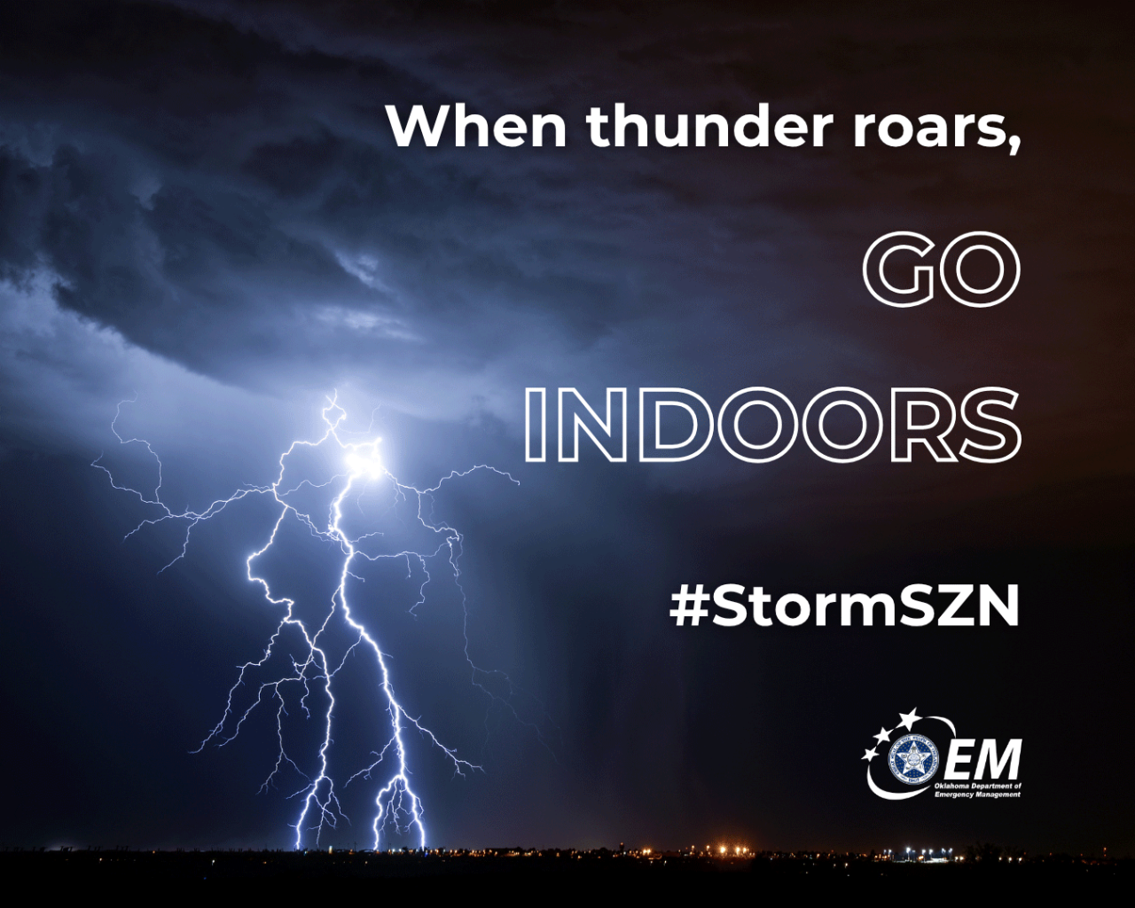 When Thunder Roars, Go Indoors; photo of a night sky with lightning streaking down. Logo, Oklahoma Department of Emergency Management. 