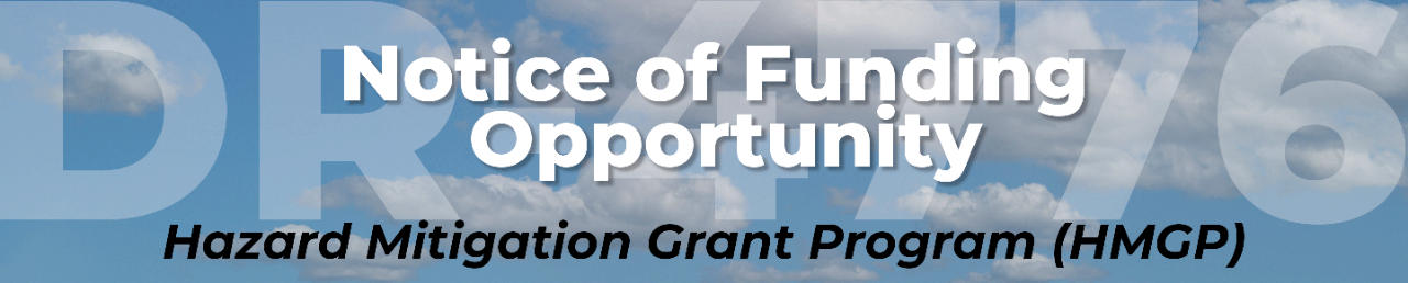 Notices of Funding Opportunity DR 4776, Hazard Mitigation Grant Program (HMGP). Background of blue sky with clouds.