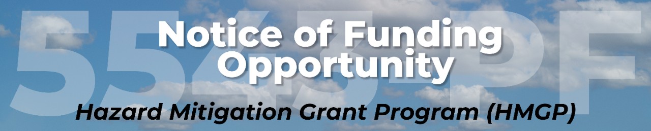 Notices of Funding Opportunity 5543-PF, Hazard Mitigation Grant Program (HMGP). Background of blue sky with clouds.