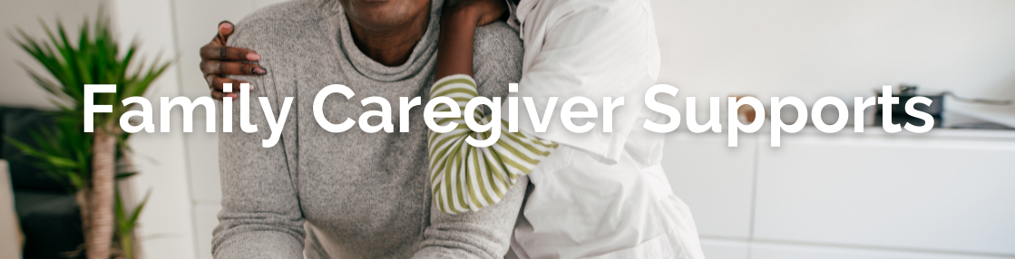 Family Caregiver Supports Banner